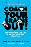 Cover: coach your brains out: lessons on the art and science of coaching volleyball
